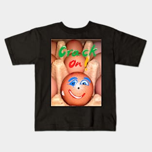 Crack on motivational funny saying on an egg shell Kids T-Shirt